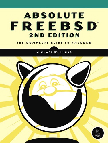 Michael W. Lucas: Absolute FreeBSD (Paperback, 2008, No Starch Press)